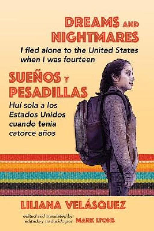 Dreams and Nightmares: I Fled Alone to the United States When I Was Fourteen (In English and Spanish) by Liliana Velasquez, Mark Lyons