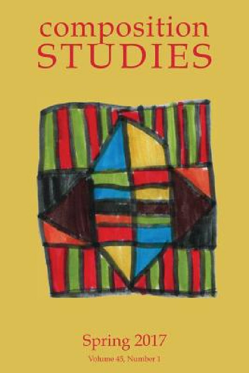 Composition Studies 45.1 (Spring 2017) by Laura R. Micciche