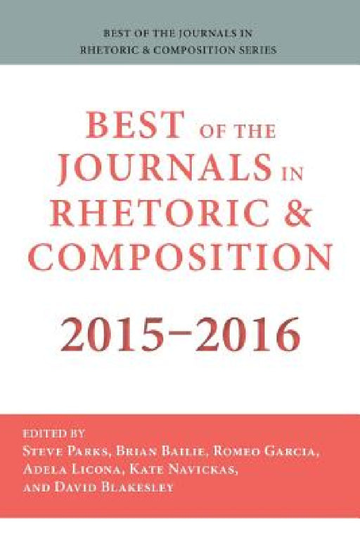 Best of the Journals in Rhetoric and Composition 2015-2016 by Stephen Parks, Brian Bailie, Romeo Garcia