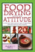 Food Drying with an Attitude: A Fun and Fabulous Guide to Creating Snacks, Meals, and Crafts by Mary T. Bell