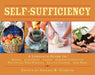 Self-Sufficiency: A Complete Guide to Baking, Carpentry, Crafts, Organic Gardening, Preserving Your Harvest, Raising Animals, and More! by Abigail Gehring