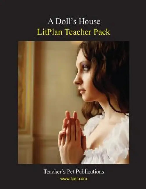 Litplan Teacher Pack: A Doll's House by Mary B. Collins