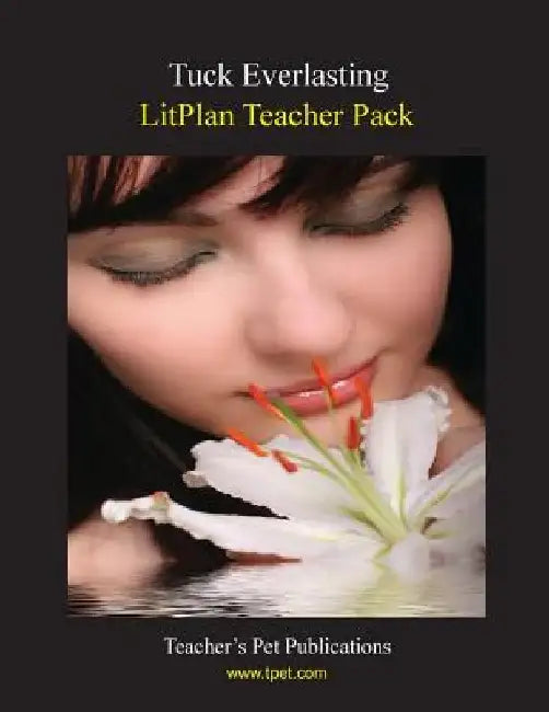 Litplan Teacher Pack: Tuck Everlasting by Janine H. Sherman
