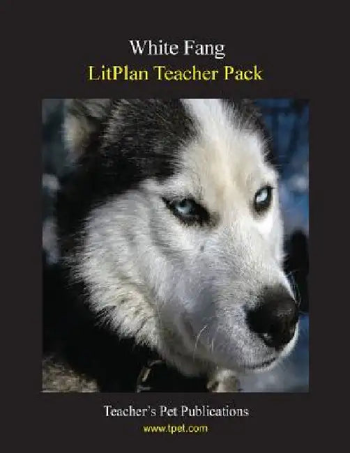 Litplan Teacher Pack: White Fang by Mary B. Collins