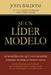 En Se un Lider Modelo: 50 Maneras en Que los Grandes Lideres Inspiran Resultados = Lead by Example = Lead by Example = Lead by Example by Baldoni, John