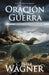 Los Oracion de Guerra: Como Buscar el Poder y la Proteccion de Dios en la Batalla Para Construir su Reino = Warfare Prayer = Warfare Prayer = Warfare by Wagner, Peter C.