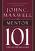 El Mentor 101 = Mentoring 101 by Maxwell, John C.