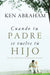 Cuando Tu Padre Se Vuelve Tu Hijo: Un Viaje de Fe Durante La Demencia de Mi Madre = When Your Parent Becomes Your Child by Ken Abraham