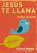 Jesus Te Llama: 365 Lecturas Devocionales Para Ninos = Jesus Calling by Sarah Young