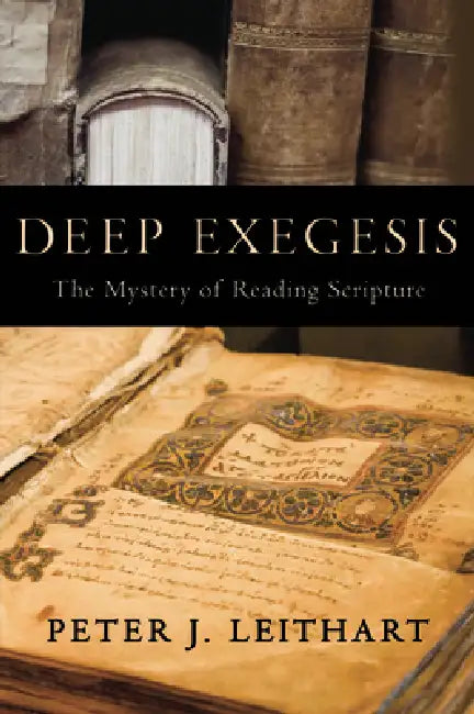 Deep Exegesis by Peter J. Leithart