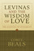 Levinas and the Wisdom of Love: The Question of Invisibility by Corey Beals