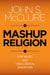Mashup Religion: Pop Music and Theological Invention by John S. McClure