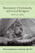 Missionary Christianity and Local Religion: American Evangelicalism in North India, 1836-1870 by Arun W. Jones
