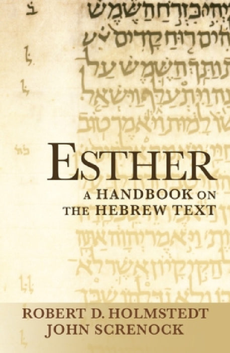 Esther: A Handbook on the Hebrew Text by John Screnock, Robert D. Holmstedt