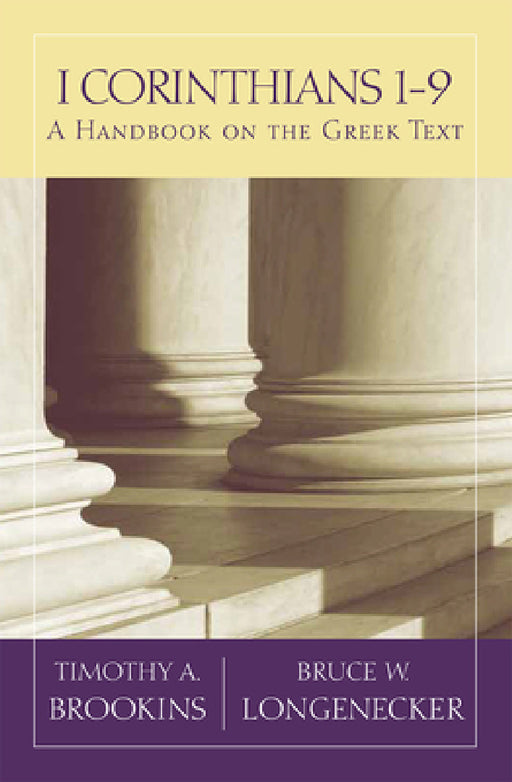 1 Corinthians 1-9: A Handbook on the Greek Text by Timothy A. Brookins, Bruce W. Longenecker