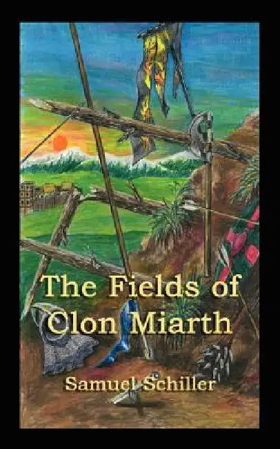 The Fields of Clon Miarth by Schiller Samuel, Samuel Schiller