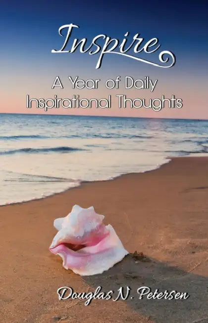 Inspire: A Year of Daily Inspirational Thoughts by Douglas N. Petersen