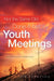 Not the Same Old, Done-it-before Youth Meetings by Tim Ferguson
