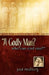 "A Godly Man? Who Can Find One?" by Pat Mallory