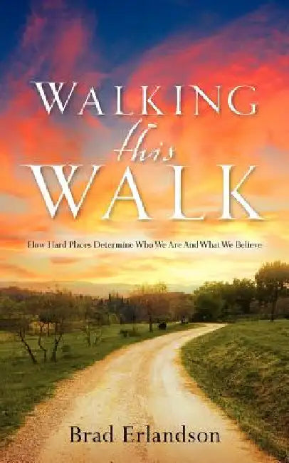 Walking This Walk by Brad Erlandson