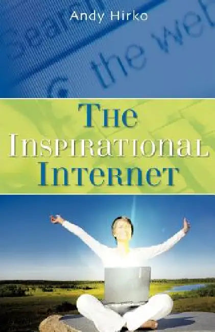 The Inspirational Internet by Andy Hirko