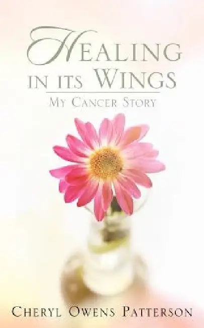 Healing in Its Wings by Cheryl Owens Patterson