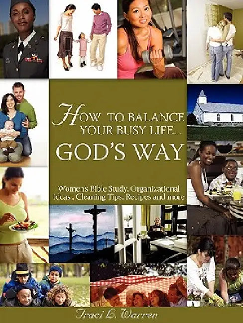 How to balance your life¿God¿s way by Traci L. Warren