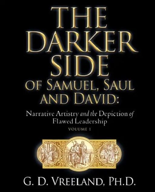 The Darker Side of Samuel, Saul and David by G. D. Vreeland