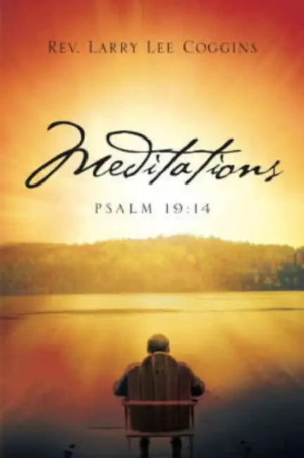 Meditations by Larry Lee Coggins