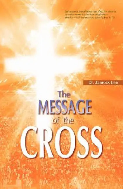 The Message of the Cross by Jaerock Lee