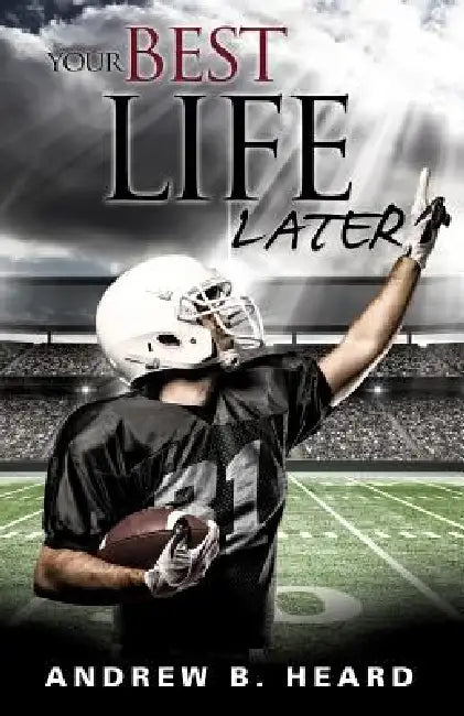 Your Best Life Later by A. B. Heard