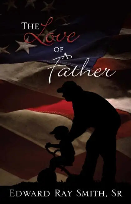 The Love of a Father by Sr. Smith Edward Ray, Shirley Jean Smith
