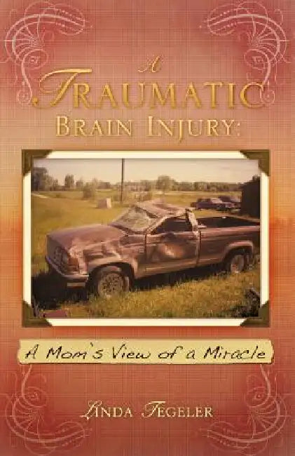 A Traumatic Brain Injury by Linda Tegeler