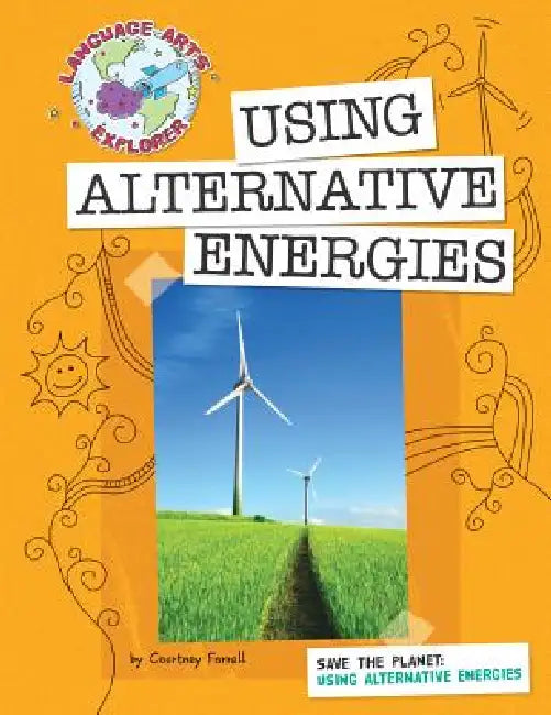 Save the Planet: Using Alternative Energies by Courtney Farrell