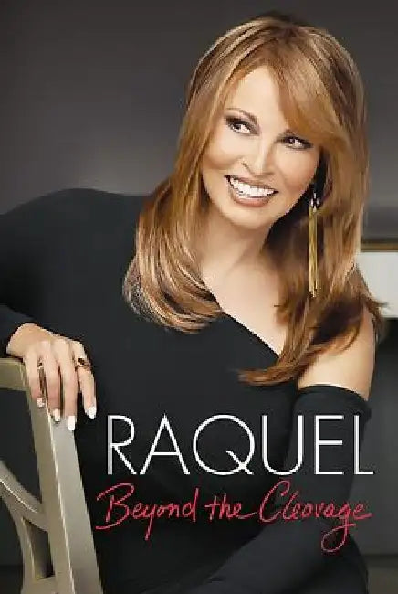 Raquel: Beyond the Cleavage by Raquel Welch