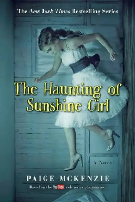 The Haunting of Sunshine Girl: Book One by Paige McKenzie