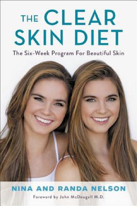 The Clear Skin Diet: The Six-Week Program for Beautiful Skin: Foreword by John McDougall M.D.