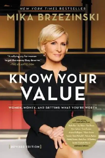 Knowing Your Value: Women, Money, and Getting What You're Worth by Mika Brzezinski