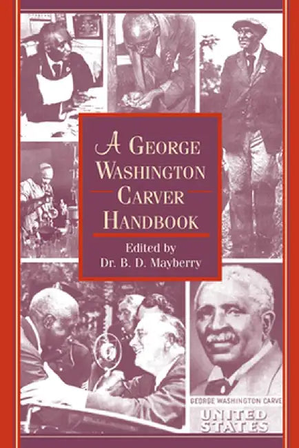 A George Washington Carver Handbook by B. D. Mayberry