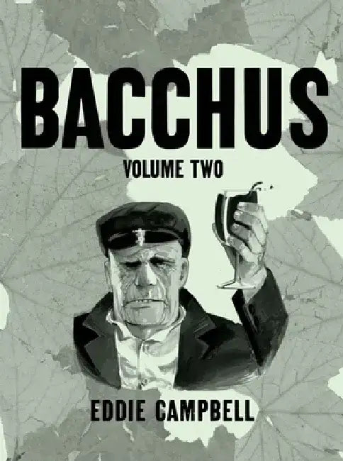 Bacchus: Omnibus Edition, Volume 2 by Eddie Campbell