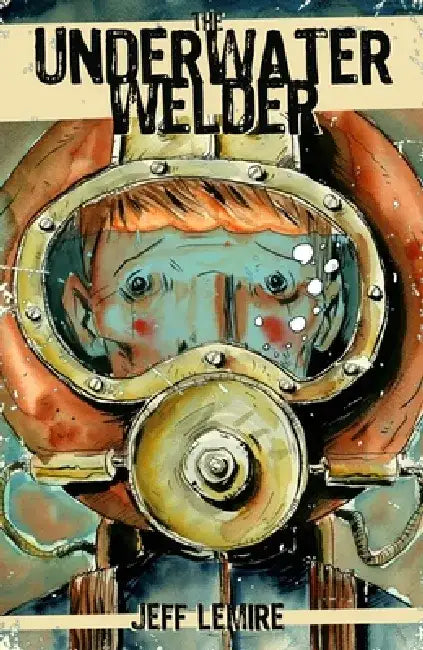 The Underwater Welder by Jeff Lemire
