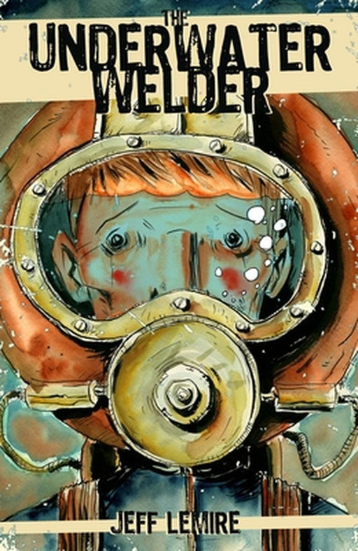 The Underwater Welder by Jeff Lemire
