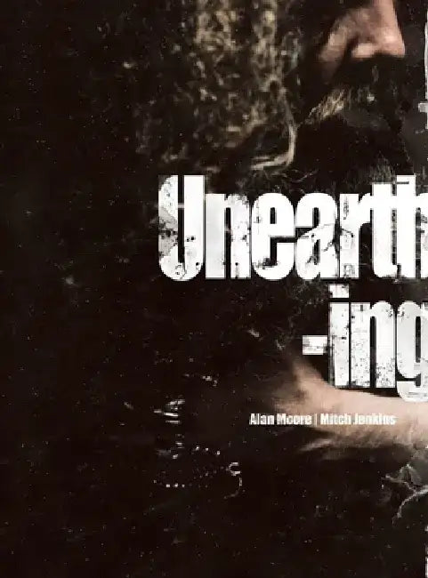 Unearthing by Alan Moore