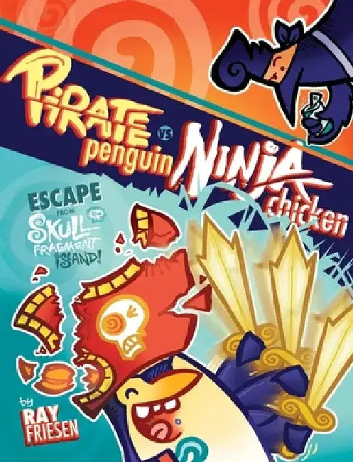 Pirate Penguin Vs Ninja Chicken, Volume 2: Escape from Skull-Fragment Island! by Ray Friesen