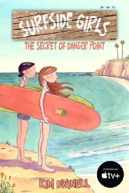Surfside Girls, Book One: The Secret of Danger Point by Kim Dwinell