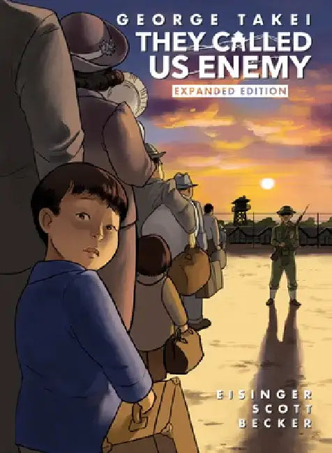They Called Us Enemy: Expanded Edition by George Takei