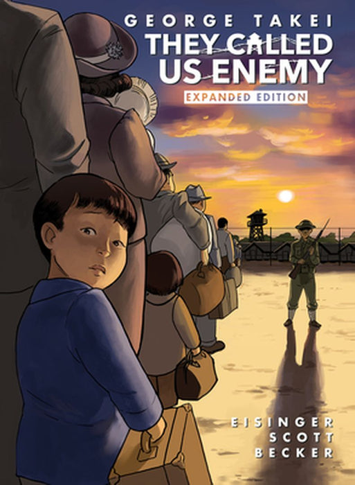 They Called Us Enemy: Expanded Edition by George Takei