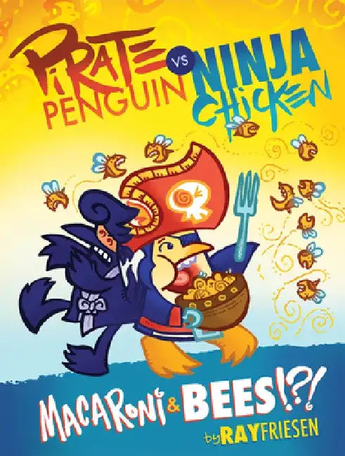 Pirate Penguin Vs Ninja Chicken Volume 3: Macaroni and Bees?!? by Ray Friesen