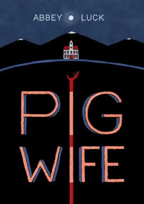 Pig Wife by Abbey Luck