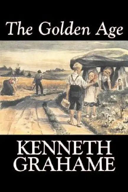 The Golden Age by Kenneth Grahame, Fiction, Fairy Tales & Folklore, Animals - Dragons, Unicorns & Mythical by Kenneth Grahame